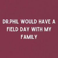 Doublecrossco Dr.Phil Would Have A Field Day With My Family 16oz Travel Tumbler