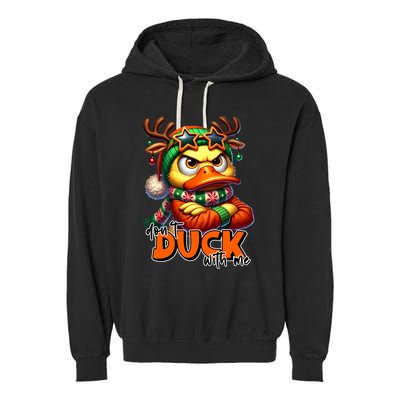 Dont Duck With Me Funny Sarcastic Grumpy Duck Christmas Garment-Dyed Fleece Hoodie