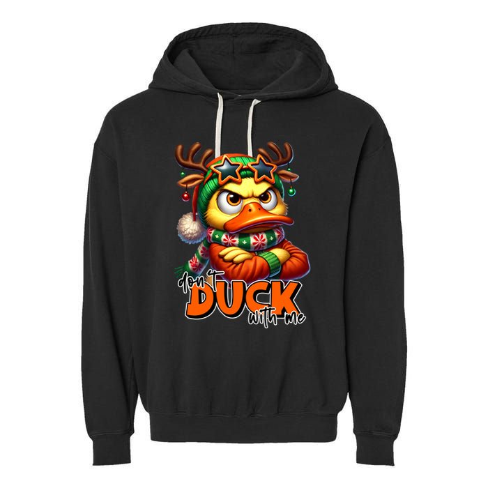 Dont Duck With Me Funny Sarcastic Grumpy Duck Christmas Garment-Dyed Fleece Hoodie