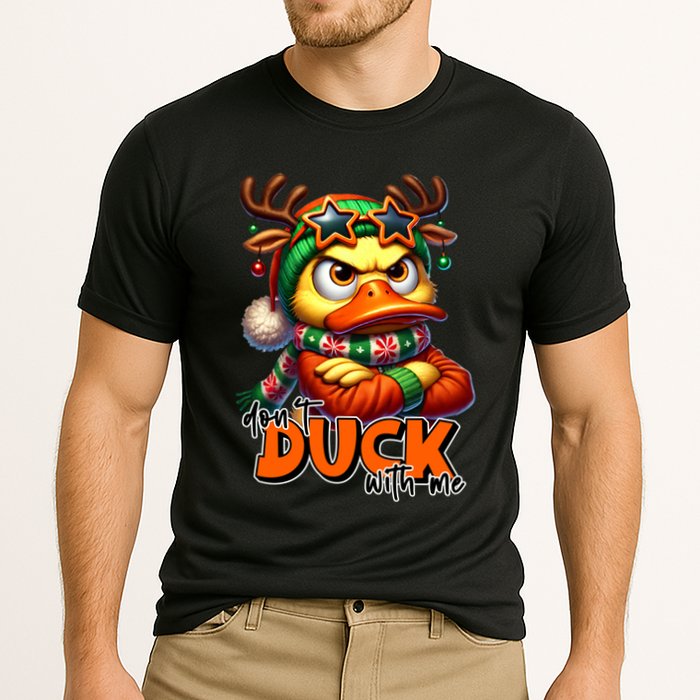 Dont Duck With Me Funny Sarcastic Grumpy Duck Christmas Performance Shirt