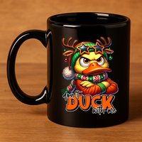 Dont Duck With Me Funny Sarcastic Grumpy Duck Christmas 11oz C Handle Ceramic Mug