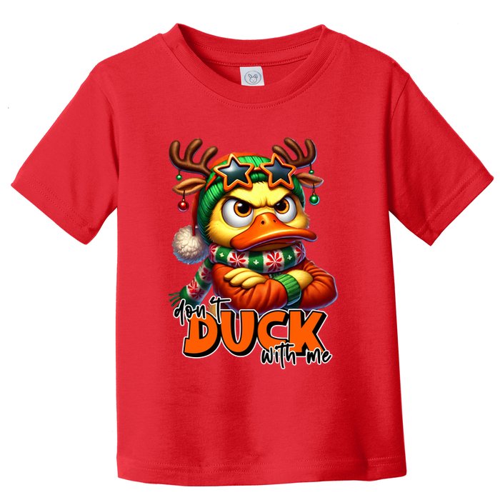 Dont Duck With Me Funny Sarcastic Grumpy Duck Christmas Toddler T-Shirt