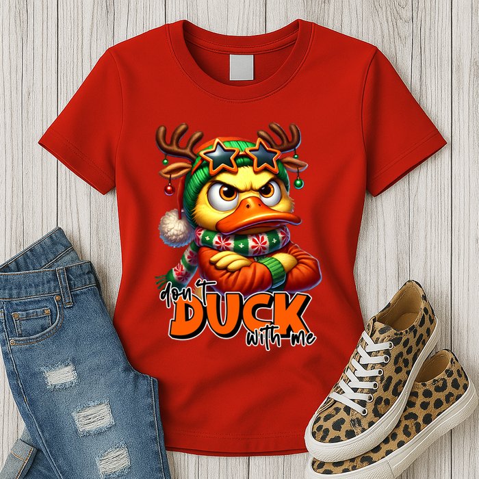 Dont Duck With Me Funny Sarcastic Grumpy Duck Christmas Womens T-Shirt