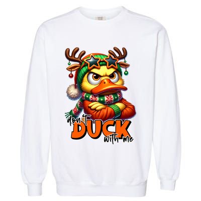 Dont Duck With Me Funny Sarcastic Grumpy Duck Christmas Garment-Dyed Sweatshirt