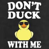 Don't Duck With Me Funny Rubber Duck Ducks Gift Cool Comfort Performance Bucket Hat
