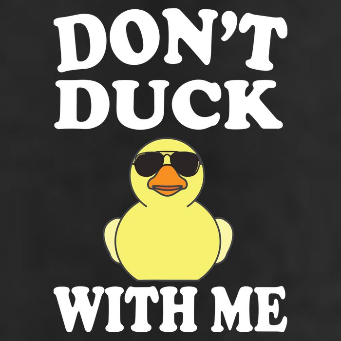 Don't Duck With Me Funny Rubber Duck Ducks Gift Cool Comfort Performance Bucket Hat