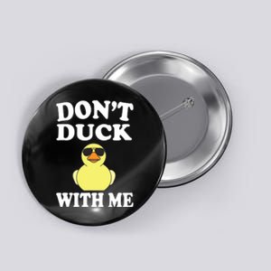 Don't Duck With Me Funny Rubber Duck Ducks Gift Button