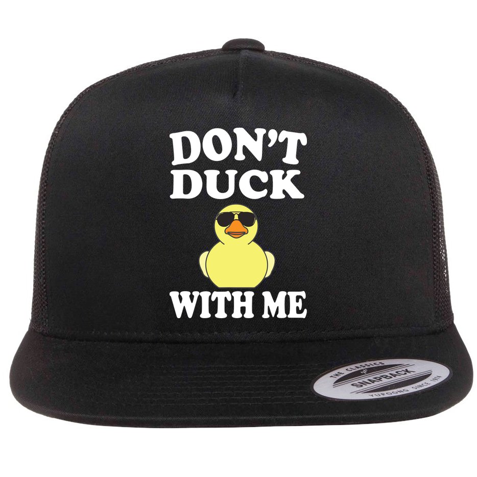 Don't Duck With Me Funny Rubber Duck Ducks Gift Flat Bill Trucker Hat