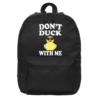 Don't Duck With Me Funny Rubber Duck Ducks Gift 16 in Basic Backpack