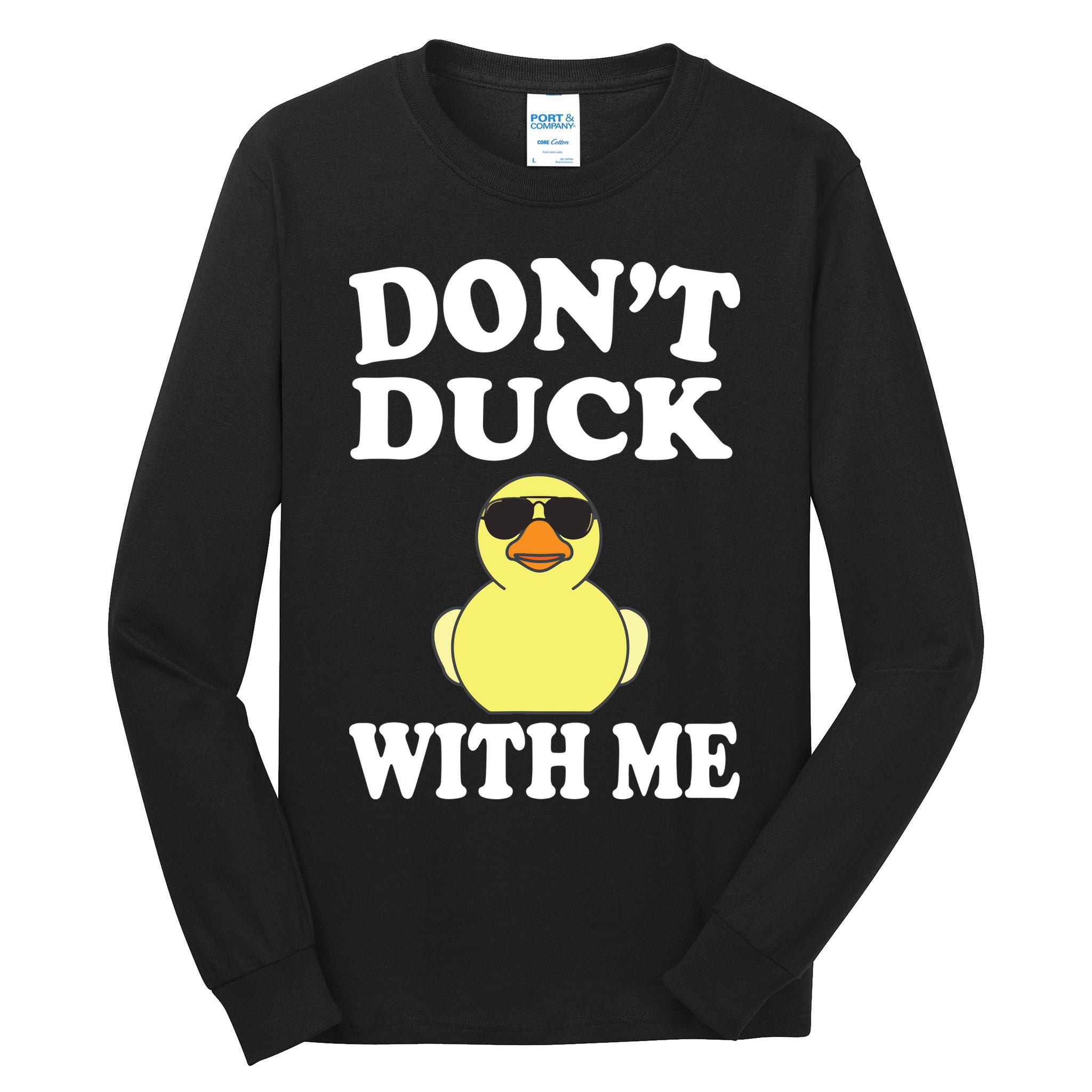 Don't Duck With Me Funny Rubber Duck Ducks Gift Tall Long Sleeve T-Shirt