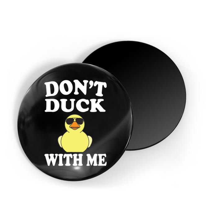 Don't Duck With Me Funny Rubber Duck Ducks Gift Magnet