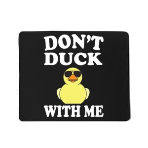 Don't Duck With Me Funny Rubber Duck Ducks Gift Mousepad