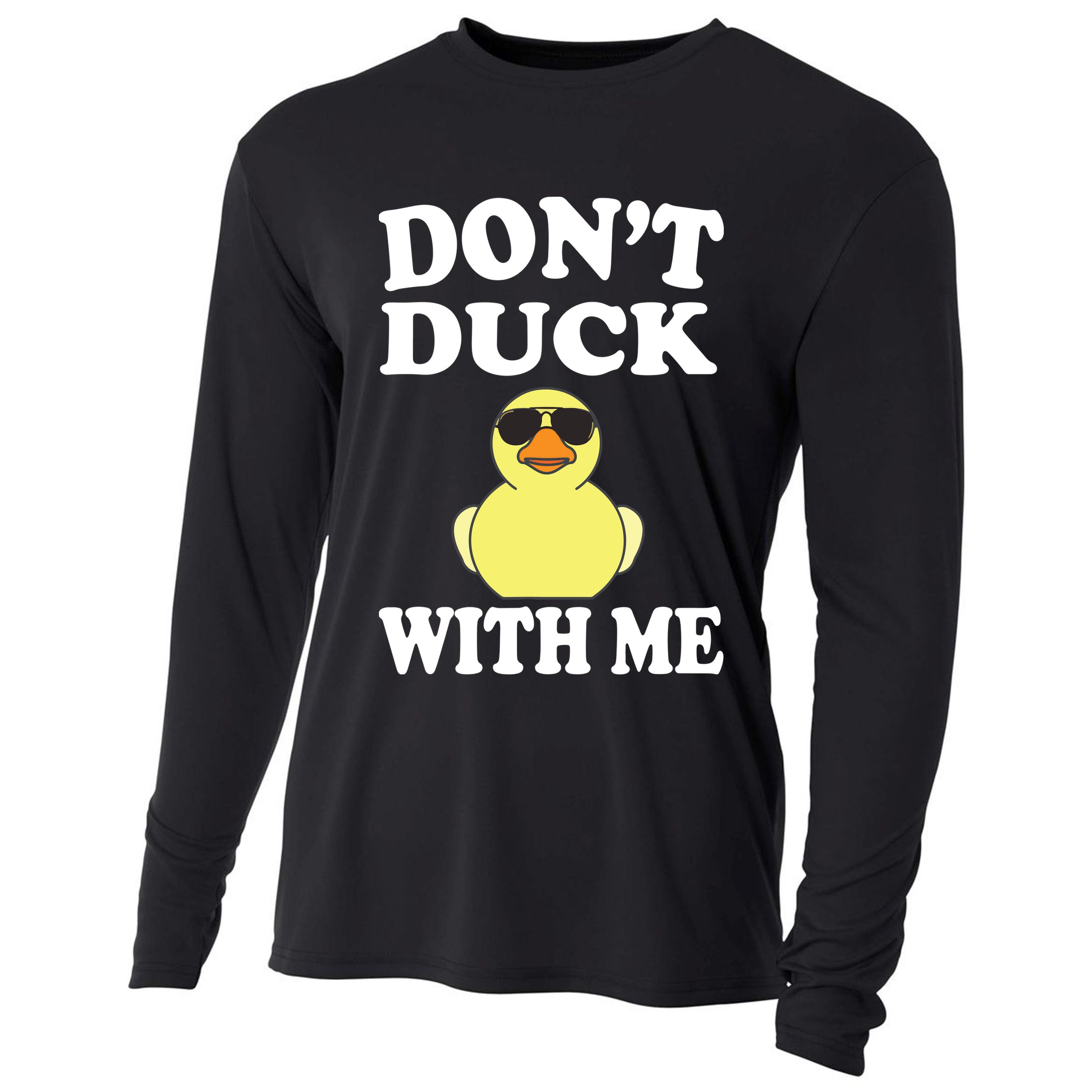 Don't Duck With Me Funny Rubber Duck Ducks Gift Cooling Performance Long Sleeve Crew