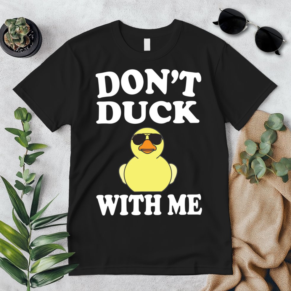 Don't Duck With Me Funny Rubber Duck Ducks Gift Premium T-Shirt