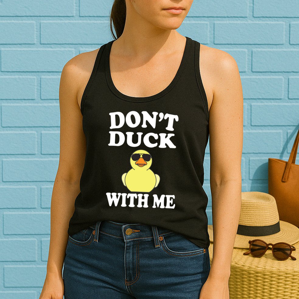 Don't Duck With Me Funny Rubber Duck Ducks Gift Womens Tank Top