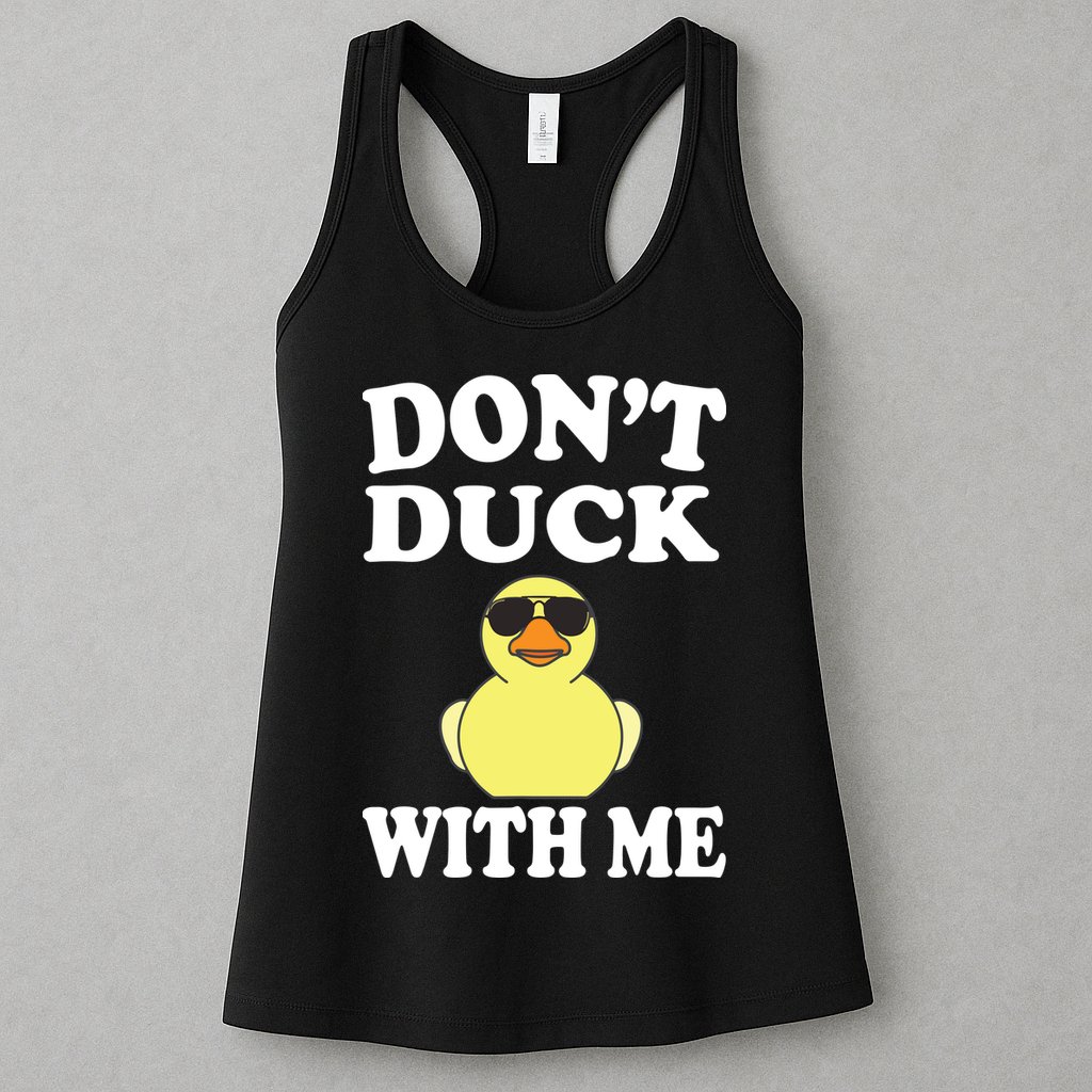 Don't Duck With Me Funny Rubber Duck Ducks Gift Womens Tank Top