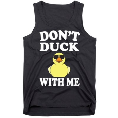 Don't Duck With Me Funny Rubber Duck Ducks Gift Tank Top