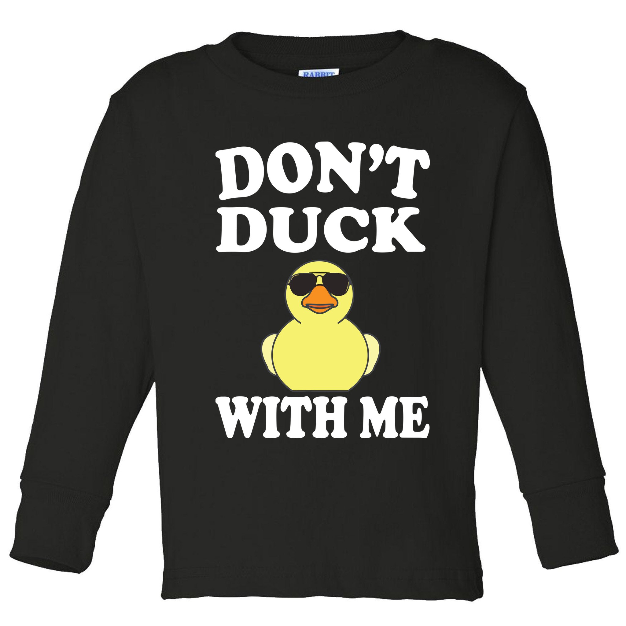 Don't Duck With Me Funny Rubber Duck Ducks Gift Toddler Long Sleeve Shirt