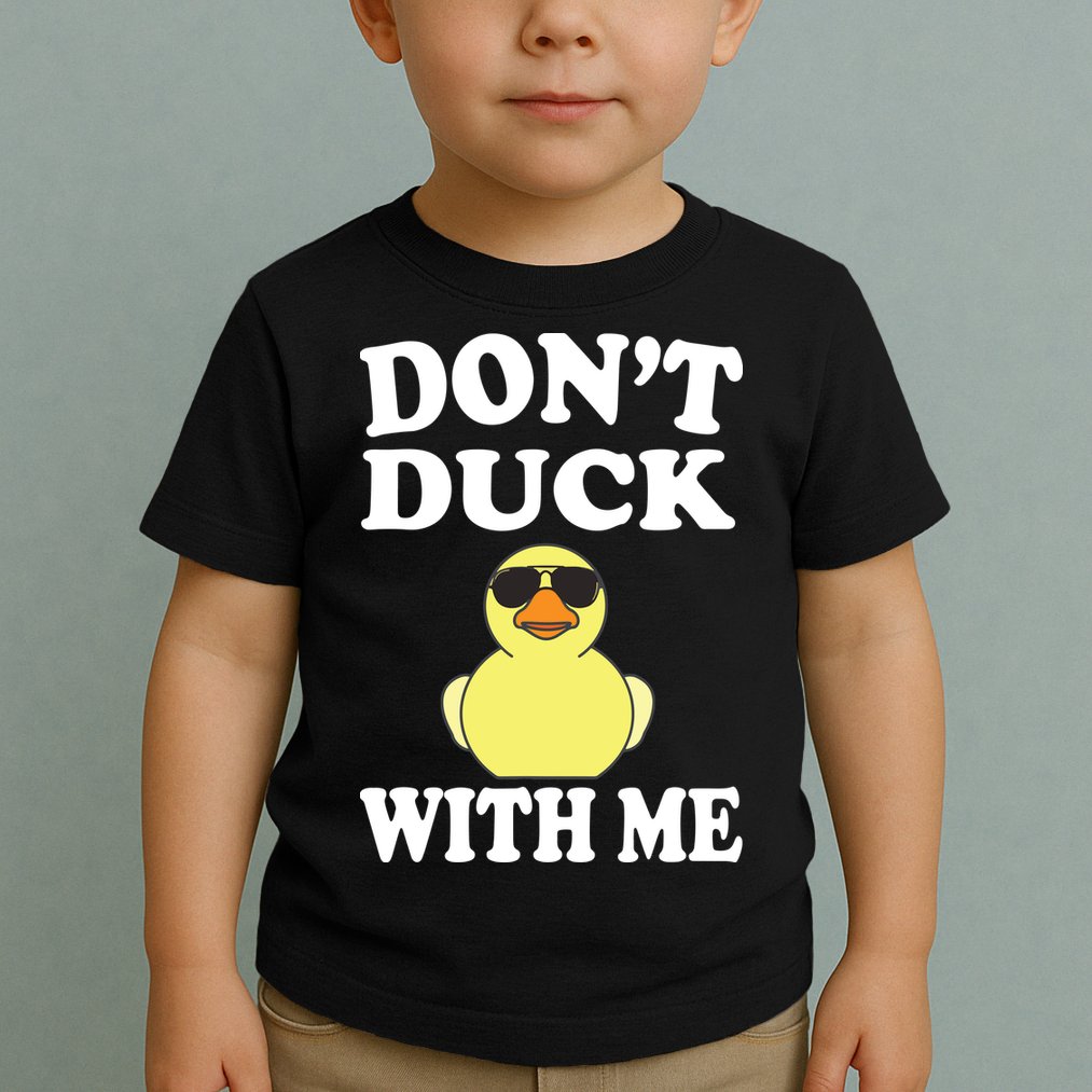 Don't Duck With Me Funny Rubber Duck Ducks Gift Toddler T-Shirt