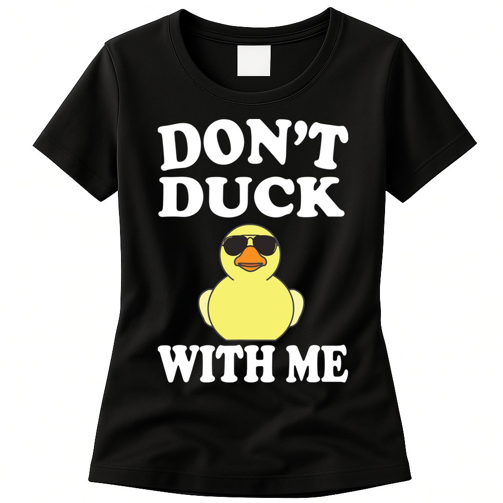 Don't Duck With Me Funny Rubber Duck Ducks Gift Womens T-Shirt