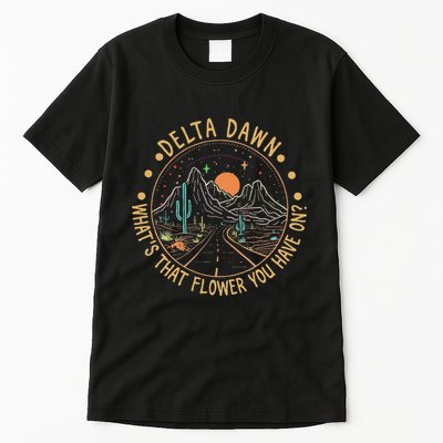 Delta Dawn WhatS That Flower You Have On Western Road Tall T-Shirt