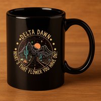 Delta Dawn WhatS That Flower You Have On Western Road 11oz C Handle Ceramic Mug