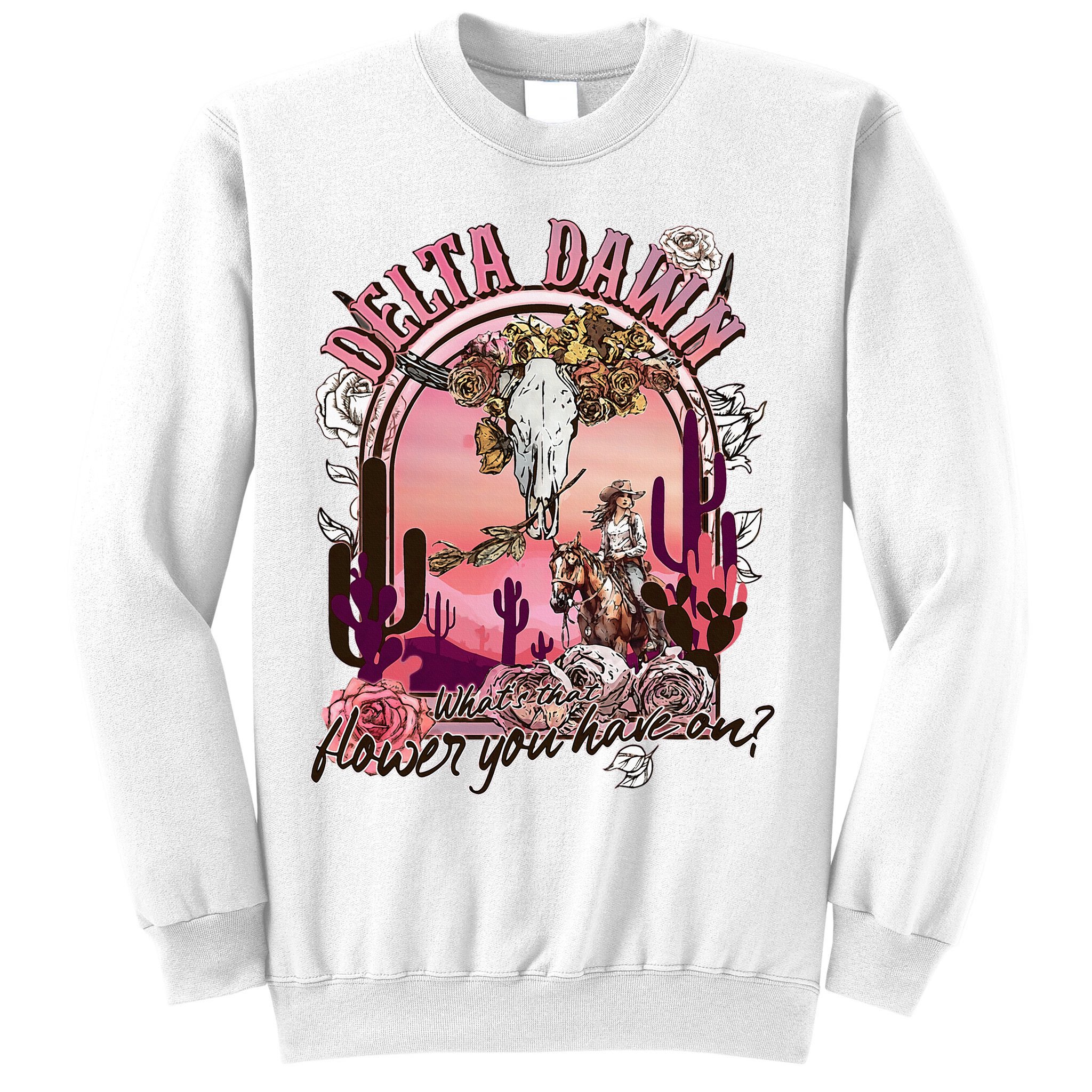 Delta Dawn WhatS That Flower You Have On Western Country Sweatshirt