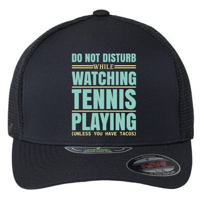 Don't Disturb While Watching Tennis Playing Flexfit Unipanel Trucker Cap