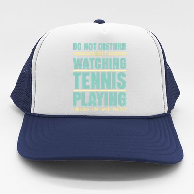 Don't Disturb While Watching Tennis Playing Trucker Hat