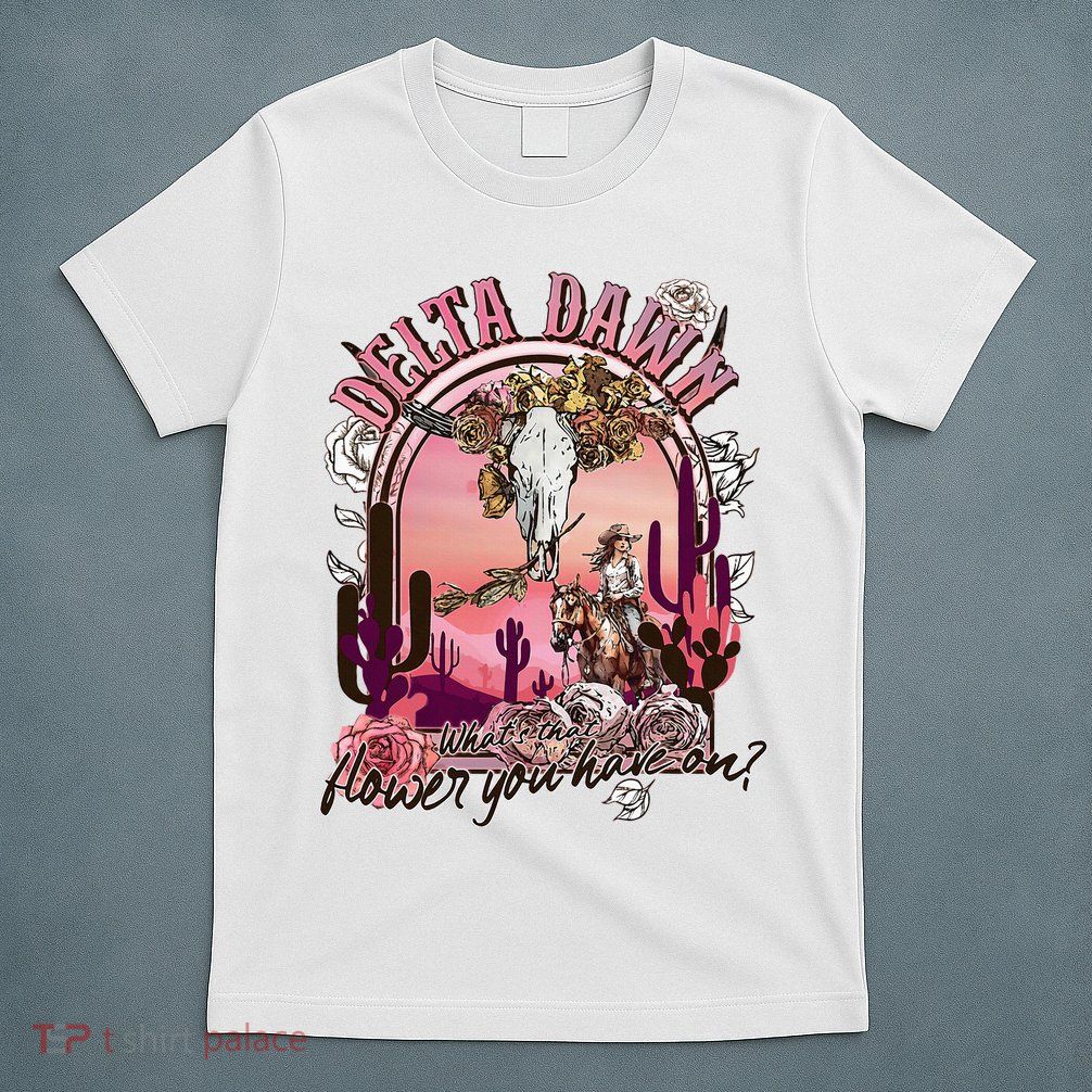 Delta Dawn WhatS That Flower You Have On Western Country T-Shirt