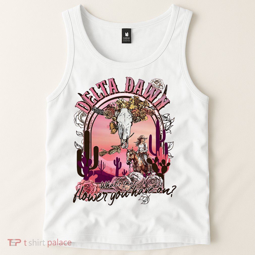 Delta Dawn WhatS That Flower You Have On Western Country Tank Top