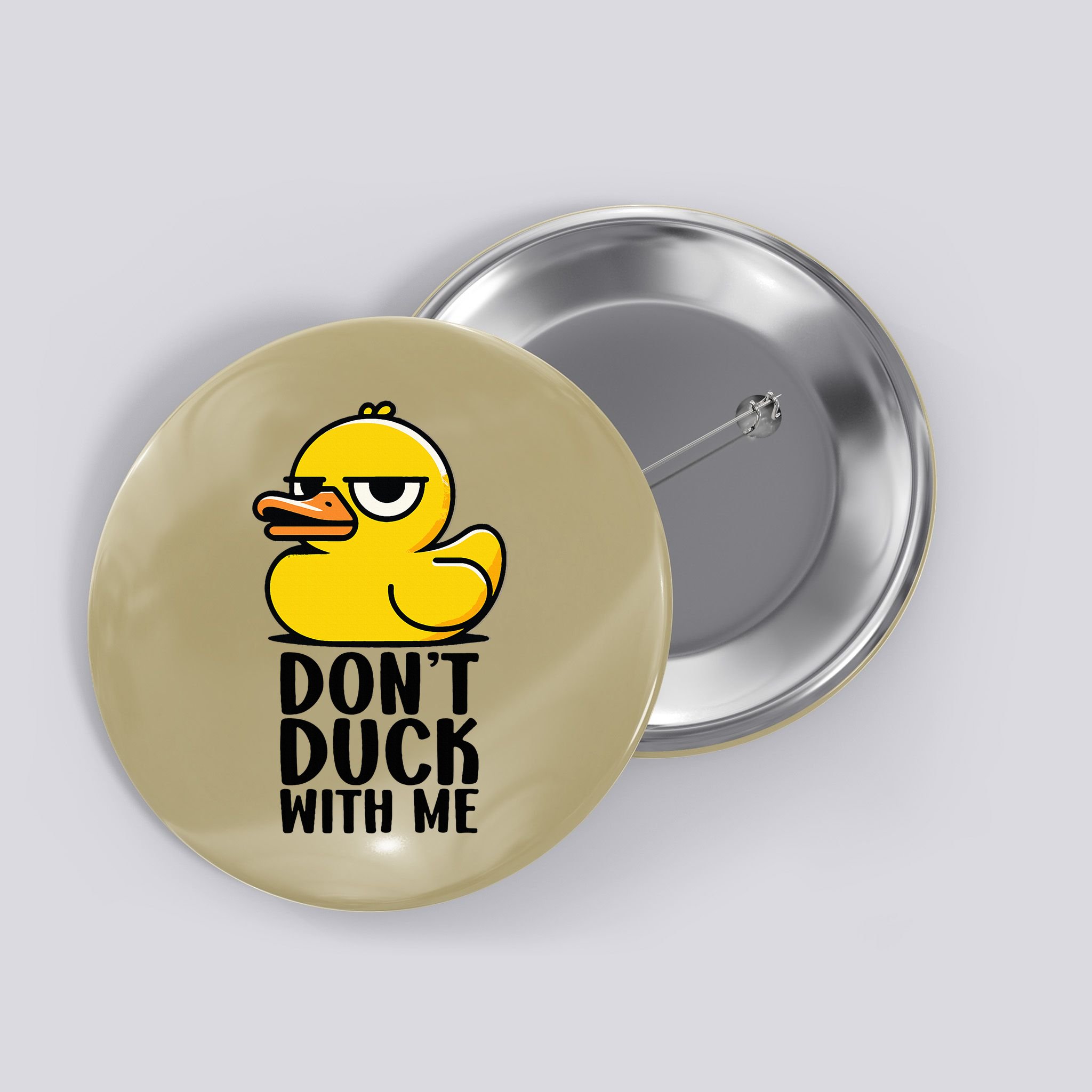 Dont Duck With Me Funny Gift Duck Button