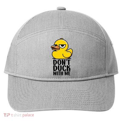 Dont Duck With Me Funny Gift Duck 7-Panel Snapback Hat