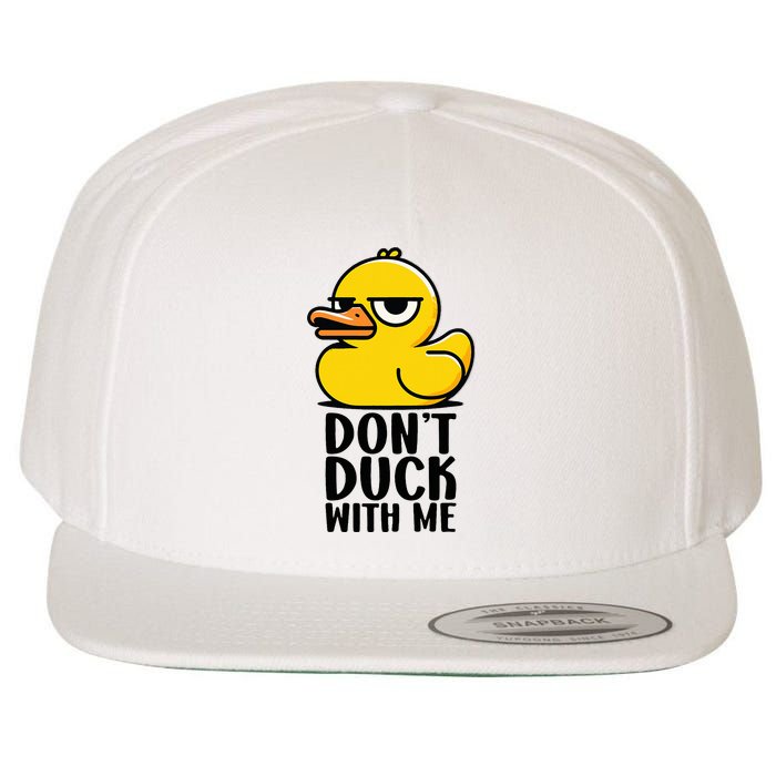Dont Duck With Me Funny Gift Duck Wool Snapback Cap