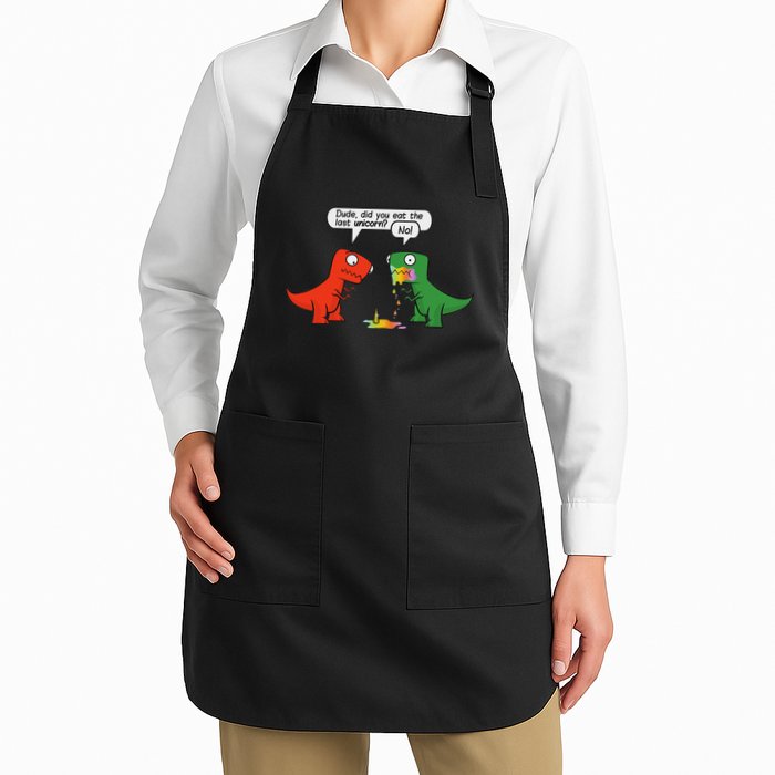 Dude Did You Eat The Last Unicorn Funny Dinosaur Full-Length Apron With Pockets