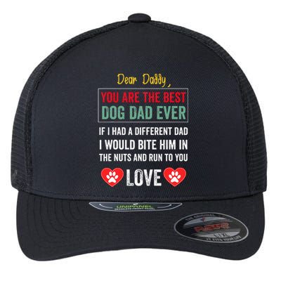 Dear Daddy You Are The Best Dog Dad Ever FatherS Day Flexfit Unipanel Trucker Cap