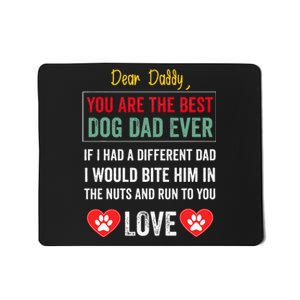 Dear Daddy You Are The Best Dog Dad Ever FatherS Day Mousepad