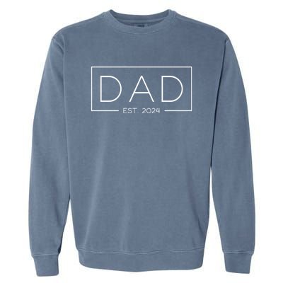 Dad Est. 2024 Expect Baby 2024 Father 2024 New Dad 2024 Garment-Dyed Sweatshirt