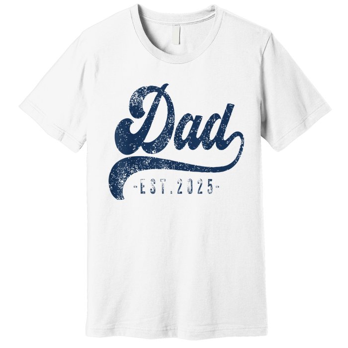 Dad Est 2025 Premium T-Shirt