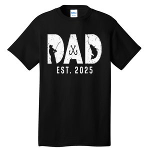 Dad Est 2025 Fishing Dad To Be New Baby Daddy FatherS Day Tall T-Shirt