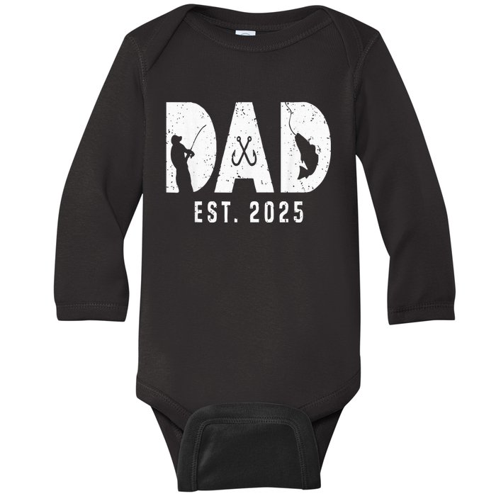 Dad Est 2025 Fishing Dad To Be New Baby Daddy FatherS Day Baby Long Sleeve Bodysuit