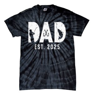 Dad Est 2025 Fishing Dad To Be New Baby Daddy FatherS Day Tie-Dye T-Shirt