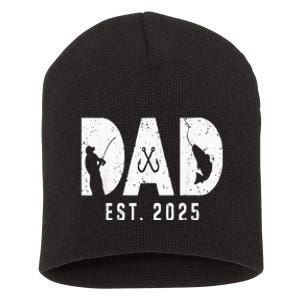 Dad Est 2025 Fishing Dad To Be New Baby Daddy FatherS Day Short Acrylic Beanie