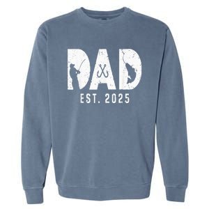 Dad Est 2025 Fishing Dad To Be New Baby Daddy FatherS Day Garment-Dyed Sweatshirt