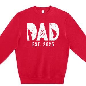 Dad Est 2025 Fishing Dad To Be New Baby Daddy FatherS Day Premium Crewneck Sweatshirt