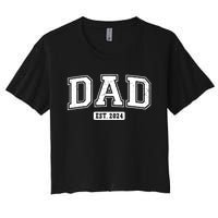 Dad Est 2024 Daddy To Be Gifts New Dad 2024 Expect Baby 2024 Women's Crop Top Tee