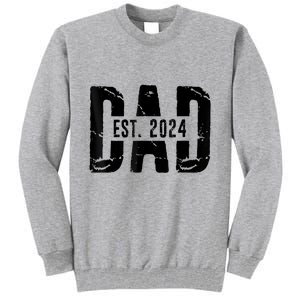 Dad Est. 2024 Gift Dad Fathertobe 2024 Fathers Day Tall Sweatshirt