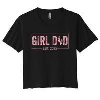 Dad Est 2025 Girl Logo Dad To Be 1st Time Dad Daddy 2025 Women's Crop Top Tee