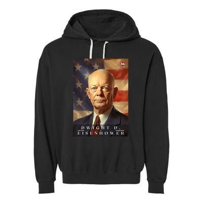 Dwight Eisenhower 34th President Of The United States Portrait Garment-Dyed Fleece Hoodie