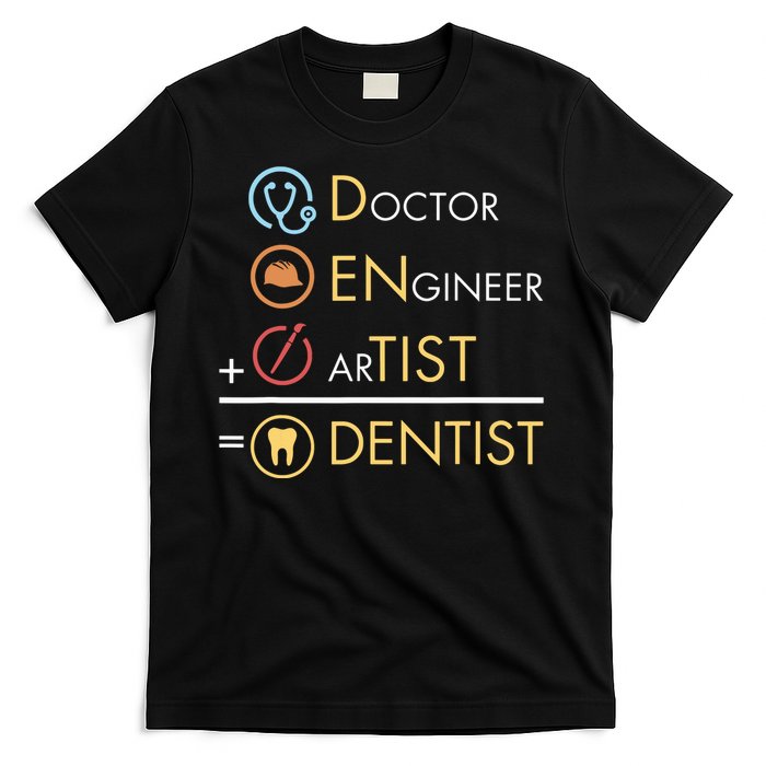 Doctor Engineer Artist Dentist Funny Dental T-Shirt